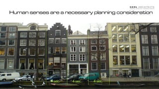 !
Human senses are a necessary planning consideration
4	
  sec. 4	
  sec. 4	
  sec.
 