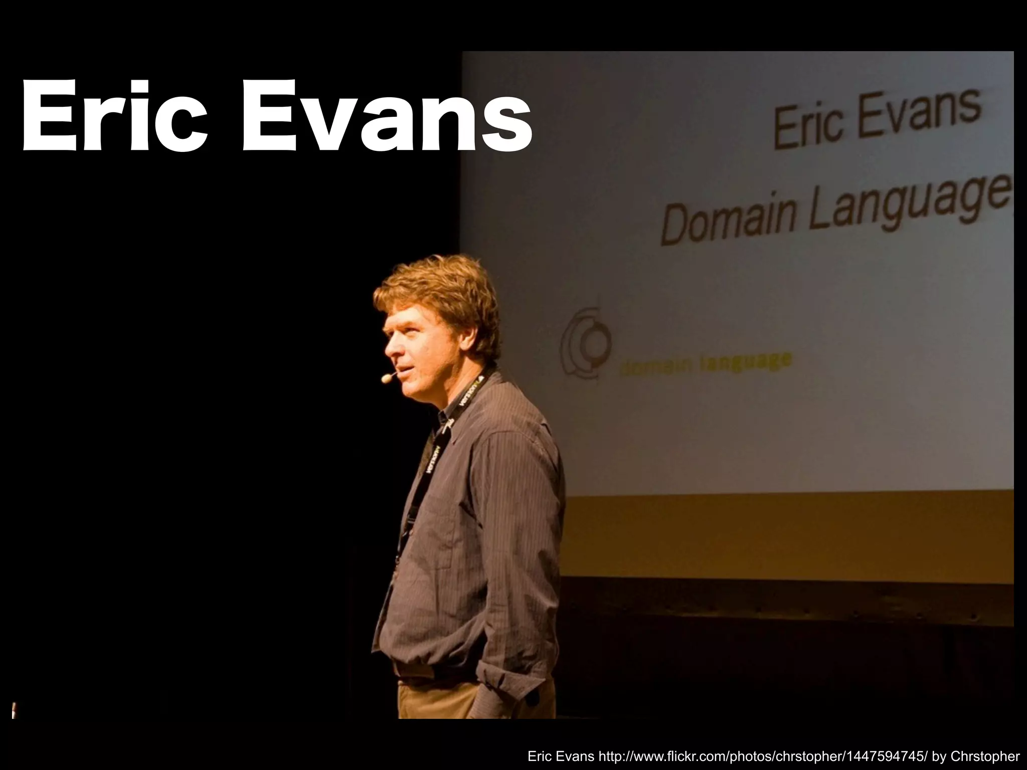 Eric Evans http://www.flickr.com/photos/chrstopher/1447594745/ by Chrstopher
Eric Evans
 