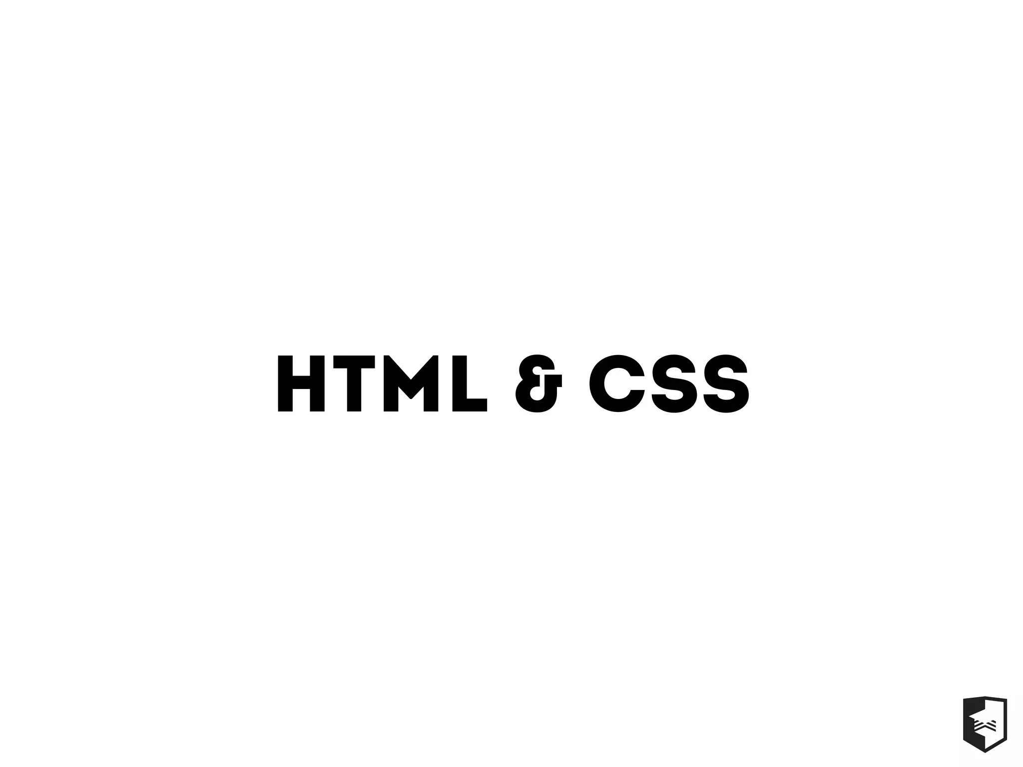 HTML & CSS
 