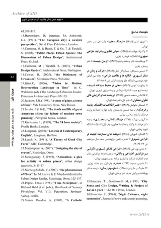 81
1392‫ﺑﻬﺎﺭ‬/‫ﻫﻔﺘﻢ‬‫ﺳﺎﻝ‬/‫ﺳﻴﺰﺩﻫﻢ‬‫ﺷﻤﺎﺭﻩ‬‫ﺷﻬﺮ‬‫ﻫﻮﻳﺖ‬
5-15 ‫ﺻﻔﺤﺎﺕ‬
‫ﻣﺮﺍﺟﻊ‬ ‫ﻓﻬﺮﺳﺖ‬
،‫ﺳﺨﻦ‬ ‫ﻧﺸﺮ‬ ،‫ﺩﻫﻢ‬ ‫ﭼﺎپ‬ ،«‫ﺳﺨﻦ‬ ‫»ﻓﺮﻫﻨﮓ‬ ،(1382) ،‫ﺣﺴﻦ‬ ،‫ﺍﻧﻮﺭﻯ‬ .1
.‫ﺗﻬﺮﺍﻥ‬
‫ﻃﺮﺍﺣﻰ‬ ‫ﻓﺮﺍﻳﻨﺪ‬ ‫ﻭ‬ ‫ﻧﻈـﺮﻯ‬ ‫»ﻣﺒﺎﻧﻰ‬ ،(1385) ،‫ﺟﻬﺎﻧﺸــﺎﻩ‬ ،‫ﭘﺎﻛــﺰﺍﺩ‬ .2
.‫ﺗﻬﺮﺍﻥ‬ ،‫ﺷﻬﻴﺪﻯ‬ ‫ﺍﻧﺘﺸﺎﺭﺍﺕ‬ ،«‫ﺷﻬﺮﻯ‬
‫ﻧﺸﺮ‬ ،« ‫ﭼﻴﺴﺖ‬ ‫ﺯﻣﺎﻥ‬ » ،(1387) ،‫ﺭﻧﺠﺒﺮ‬ ‫ﻣﺤﻤﺪ‬ ‫ﻭ‬ ‫ﻧﺎﺩﺭ‬ ،‫ﭘﻮﺭﻧﻘﺸــﺒﻨﺪ‬ .3
.‫ﺗﻬﺮﺍﻥ‬ ،‫ﭘﺮﺳﺶ‬
‫ﺩﺭ‬ ‫ﺯﻣﺎﻥ‬ ‫ﻭ‬ ‫»ﺣﺮﻛﺖ‬ ،(1387) ،‫ﺍﺻﻞ‬ ‫ﺭﺯﺍﻗﻰ‬ ‫ﺳﻴﻨﺎ‬ ‫ﻭ‬ ‫ﺳﻴﺪﺑﺎﻗﺮ‬ ،‫ﺣﺴﻴﻨﻰ‬ .4
‫ﺍﻟﻤﻠﻠﻰ‬ ‫ﺑﻴﻦ‬ ‫ﻣﺠﻠﻪ‬ ،«‫ﻃﺮﺍﺣﻰ‬ ‫ﻣﻔﺎﻫﻴﻢ‬ ‫ﻭ‬ ‫ﻫﺎ‬ ‫ﺍﻧﮕﺎﺭﻩ‬ : ‫ﺷـﻬﺮﻯ‬ ‫ﻣﻨﻈﺮ‬
.83-88 :6 ‫ﺵ‬ ،‫ﺍﻳﺮﺍﻥ‬ ‫ﻭﺻﻨﻌﺖ‬ ‫ﻋﻠﻢ‬ ‫ﺩﺍﻧﺸﮕﺎﻩ‬ ‫ﻣﻬﻨﺪﺳﻰ‬ ‫ﻋﻠﻮﻡ‬
،«‫ﺷـﺪﻩ‬ ‫ﺳـﺎﺧﺘﻪ‬ ‫ﻣﺤﻴﻂ‬ ‫ﺩﺭ‬ ‫»ﻣﻌﻨﻰ‬ ،(1384) ،‫ﺁﻣﻮﺱ‬ ،‫ﺭﺍﭘﺎﭘﻮﺭﺕ‬ .5
.‫ﺗﻬﺮﺍﻥ‬ ،‫ﺷﻬﺮﻯ‬ ‫ﺭﻳﺰﻯ‬ ‫ﺑﺮﻧﺎﻣﻪ‬ ‫ﻭ‬ ‫ﭘﺮﺩﺍﺯﺵ‬ ‫ﺍﻧﺘﺸﺎﺭﺍﺕ‬ ،‫ﺣﺒﻴﺐ‬ ‫ﻓﺮﺡ‬ ‫ﺗﺮﺟﻤﻪ‬
‫ﻫﺎﻯ‬ ‫ﮔﺮﺍﻳﺶ‬ ‫ﻭ‬ ‫ﻫـﺎ‬ ‫»ﺭﻳﺸـﻪ‬ ،(1381) ،‫ﻣﻨﺼﻮﺭ‬ ‫ﻣﺤﻤﺪ‬ ،‫ﻓﻼﻣﻜــﻰ‬ .6
.‫ﺗﻬﺮﺍﻥ‬ ،‫ﻓﻀﺎ‬ ‫ﻧﺸﺮ‬ ،‫ﺍﻭﻝ‬ ‫ﭼﺎپ‬ ،«‫ﻣﻌﻤﺎﺭﻯ‬ ‫ﻧﻈﺮﻯ‬
‫ﺟﺎﻣﻌﻪ‬ ،‫ﺍﻗﺘﺼﺎﺩ‬ :‫ﺍﻃﻼﻋـﺎﺕ‬ ‫»ﻋﺼﺮ‬ ،(1384) ،‫ﻣﺎﻧﻮﺋــﻞ‬ ،‫ﻛﺴــﺘﻠﺰ‬ .7
‫ﻭﺯﺍﺭﺕ‬ ‫ﺍﻧﺘﺸﺎﺭﺍﺕ‬ ، ‫ﭼﻬﺎﺭﻡ‬ ‫ﭼﺎپ‬ ،‫ﭼﺎﻭﺷــﻴﺎﻥ‬ ‫ﺣﺴــﻦ‬ ‫ﺗﺮﺟﻤﻪ‬ ،«‫ﻓﺮﻫﻨﮓ‬ ‫ﻭ‬
.‫ﺗﻬﺮﺍﻥ‬ ،‫ﺍﺳﻼﻣﻰ‬ ‫ﺍﺭﺷﺎﺩ‬ ‫ﻭ‬ ‫ﻓﺮﻫﻨﮓ‬
‫ﺗﺮﺟﻤﻪ‬ ،«‫ﻣﻌﻤـﺎﺭﻯ‬ ‫ﺩﺭ‬ ‫»ﺯﻳﺒﺎﺷـﻨﺎﺧﺘﻰ‬ ،(1375) ،‫ﻳﻮﺭگ‬ ،‫ﮔﺮﻭﺗــﺮ‬ .8
‫ﺩﺍﻧﺸﮕﺎﻩ‬ ‫ﺍﻧﺘﺸﺎﺭﺍﺕ‬ ،‫ﺍﻭﻝ‬ ‫ﭼﺎپ‬ ،‫ﻫﻤﺎﻳﻮﻥ‬ ‫ﻋﺒﺪﺍﻟﺮﺿﺎ‬ ‫ﻭ‬ ‫ﭘﺎﻛﺰﺍﺩ‬ ‫ﺟﻬﺎﻧﺸــﺎﻩ‬ ‫ﺩﻛﺘﺮ‬
.‫ﺗﻬﺮﺍﻥ‬ ،‫ﺑﻬﺸﺘﻰ‬ ‫ﺷﻬﻴﺪ‬
‫ﺩﺭ‬ ‫ﻛﻴﻔﻴﺖ‬ ‫ﺳـﺎﺯﻧﺪﻩ‬ ‫ﻫﺎﻯ‬ ‫»ﻣﻮﻟﻔـﻪ‬ ،(1380) ،‫ﻛــﻮﺭﺵ‬ ،‫ﮔﻠــﻜﺎﺭ‬ .9
،‫ﺳﻴﺰﺩﻫﻢ‬ ‫ﺳﺎﻝ‬ ،‫ﺻﻔﻪ‬ ‫ﭘﮋﻭﻫﺸــﻰ‬ ‫ـ‬ ‫ﻋﻠﻤﻰ‬ ‫ﻧﺸــﺮﻳﻪ‬ ،«‫ﺷـﻬﺮﻯ‬ ‫ﻃﺮﺍﺣﻰ‬
.38-65 :32 ‫ﺵ‬
‫ﻧﮕﺮﺷﻰ‬ ‫ﺷـﻬﺮﻯ؛‬ ‫ﻓﻀﺎﻯ‬ ‫»ﻃﺮﺍﺣﻰ‬ ،(1384) ،‫ﻋﻠﻰ‬ ،‫ﭘﻮﺭ‬ ‫ﻣﺪﻧﻰ‬ .10
‫ﭼﺎپ‬ ،‫ﻣﺮﺗﻀﺎﻳﻰ‬ ‫ﻓﺮﻫﺎﺩ‬ ‫ﺗﺮﺟﻤــﻪ‬ ،«‫ﻣﻜﺎﻧﻰ‬ ‫ﻭ‬ ‫ﺍﺟﺘﻤﺎﻋﻰ‬ ‫ﻓﺮﺍﻳﻨﺪﻯ‬ ‫ﺑـﺮ‬
.‫ﺗﻬﺮﺍﻥ‬ ،‫ﺷﻬﺮﻯ‬ ‫ﺭﻳﺰﻯ‬ ‫ﺑﺮﻧﺎﻣﻪ‬ ‫ﻭ‬ ‫ﭘﺮﺩﺍﺯﺵ‬ ‫ﺷﺮﻛﺖ‬ ‫ﺍﻧﺘﺸﺎﺭﺍﺕ‬ ،‫ﺩﻭﻡ‬
.‫ﺗﻬﺮﺍﻥ‬ ،‫ﻣﺜﻠﺚ‬ ‫ﻧﺸﺮ‬ ،‫ﺍﻭﻝ‬ ‫ﭼﺎپ‬ ،«‫»ﺻﻔﺮ‬ ،(1383) ،‫ﻣﺴﻌﻮﺩ‬ ،‫ﻧﺎﺻﺮﻯ‬ .11
‫ﻧﺎﺩﺭ‬ ‫ﺗﺮﺟﻤــﻪ‬ ، «‫ﺯﻣـﺎﻥ‬ ‫ﻣﻔﻬـﻮﻡ‬ » ،(1388) ،‫ﻣﺎﺭﺗﻴــﻦ‬ ،‫ﻫﺎﻳﺪﮔــﺮ‬ .12
.‫ﺗﻬﺮﺍﻥ‬ ،‫ﭘﺮﺳﺶ‬ ‫ﻧﺸﺮ‬ ،‫ﺟﺪﻳﺪ‬ ‫ﻭﻳﺮﺍﻳﺶ‬ ،‫ﭘﻮﺭﻧﻘﺸﻨﺪ‬
13.Banerjee. T ; Southworth. M, (1990), “City
Sense and City Design, Writing & Project of
Kevin Lynch”, The MIT Press, London.
14.Bianchini. F, (1994), “Night Cultures, night
economies”, Journal of town and country planning,
63:308-310.
15.Burtenshaw. D; Bateman. M; Ashworth.
G.J, (1991), “The European city: a western
perspective”, David Flton Publishers, London.
16.Carmona, M. & Heath, T. & Oc, T. & Tiesdell,
S. (2003), “Public Places Urban Spaces: The
Dimensions of Urban Design”, Architectural
Press, Oxford.
17.Carmona. M ; Tiesdell. S, (2003), “Urban
Design Reader”, Architectural Press, Burlington.
18.Cowan. R, (2005), “the Dictionary of
Urbanism”, Streetwise Press, Wiltshire.
19.Girot.C, (2006), “Vision in Motion:
Representing Landscape in Time” In: C.
Waldheim (eds.) The Landscape Urbanism Reader,
Princeton Architectural Press :87-105.
20.Jackson. J.B, (1994), “A sense of place, a sense
of time”, Yale University Press, New Haven.
21.Jacobs. J, (1961), “The death and life of great
American cities: the failure of modern town
planning”, Peregrine books, London.
22.Kreitzman. L, (1999), “The 24 hour society”,
Proﬁle Books, London.
23.Longman, (2003), “Lexicon of Contemporary
English”, Longman, Harllow.
24.Lynch. K, (1981), “A Theory of Good City
Form”, MIT, Cambridge.
25.Madanipour. A, (2007), “Designing the city of
reason”, Routledge, Oxon.
26.Montgomery. J, (1995), “Animation: a plea
for activity in urban places”, urban design
quarterly, 3: 15-17.
27.Norberg-Schulz. C, (2007), “the phenomenon
of Place”. In: M. Larice & E. Macdonald (eds) the
Urban Design Reader, Routledge, Oxon, 125-137.
28.Pöppel, Ernst, (1978), “Time Perception”, in
Richard Held et al. (eds.), Handbook of Sensory
Physiology, Vol. VIII: Perception, Springer-
Verlag, Berlin.
29.Vernez Moudon. A, (2007), “A Catholic
‫ﺷﻬﺮﻯ‬ ‫ﻃﺮﺍﺣﻰ‬ ‫ﺩﺭ‬ ‫ﺁﻥ‬ ‫ﻭﻛﺎﺭﺑﺮﺩ‬ ‫ﺯﻣﺎﻥ‬ ‫ﺣﺲ‬ ‫ﻣﻔﻬﻮﻡ‬
Archive of SID
www.SID.ir
 