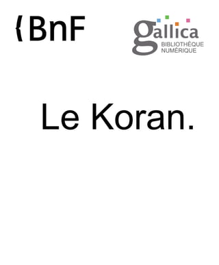 Le Koran.