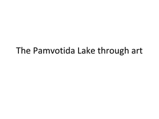 The Pamvotida Lake through art
 