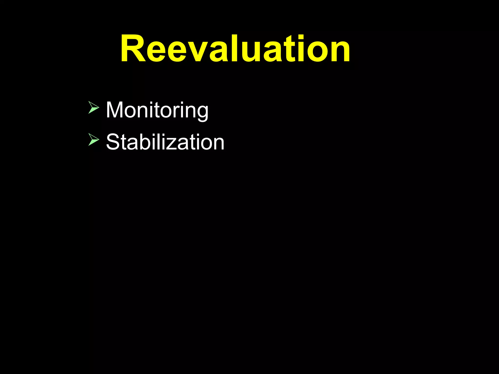ReevaluationReevaluation
 MonitoringMonitoring
 StabilizationStabilization
 