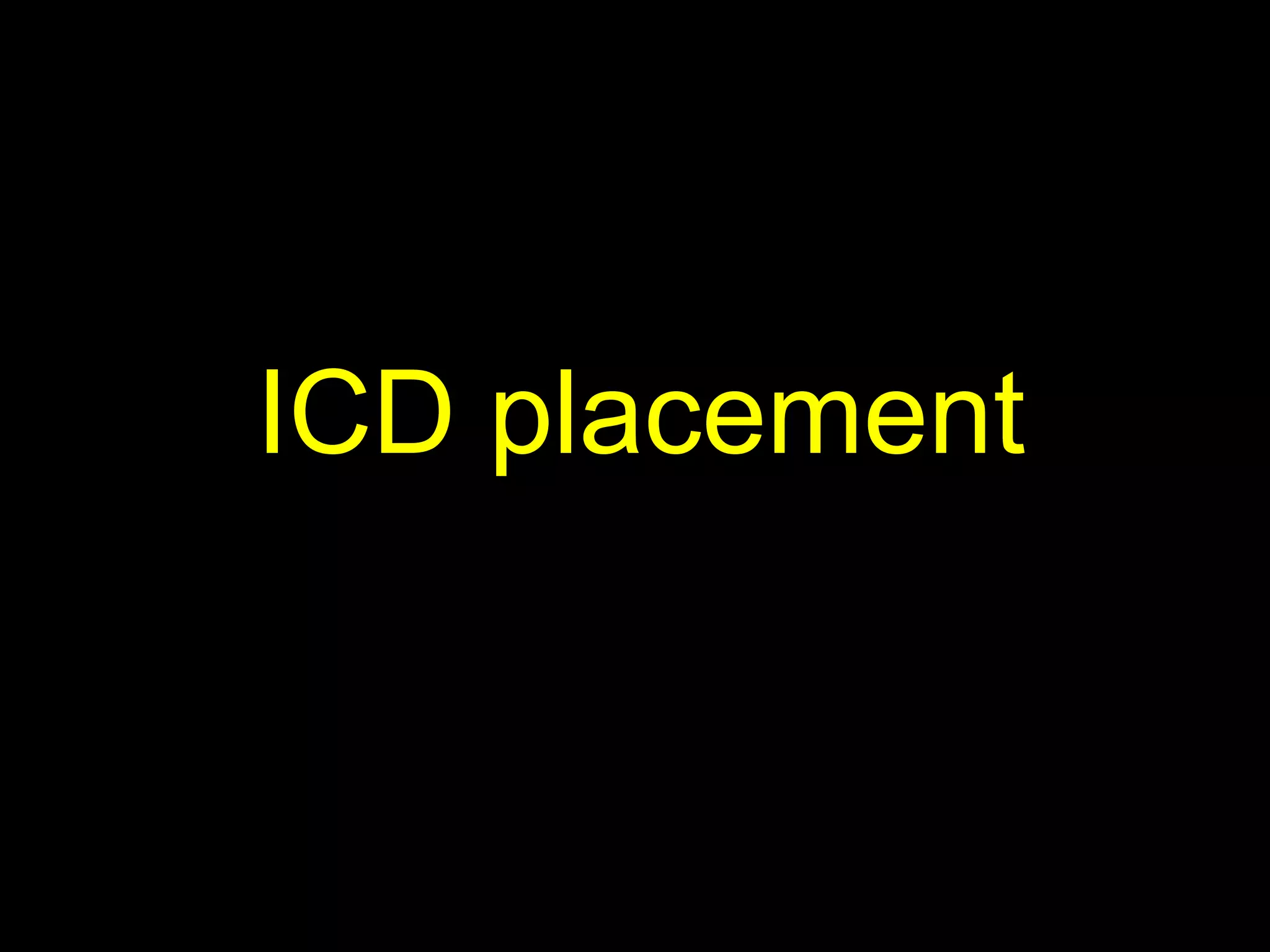 ICD placementICD placement
 