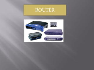 ROUTER
 