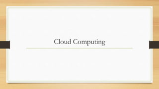 Cloud Computing
 