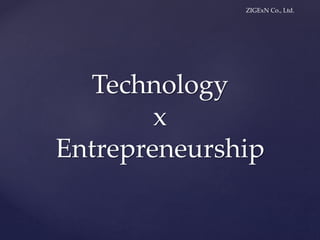 ZIGExN Co., Ltd.
Technology
x
Entrepreneurship
 