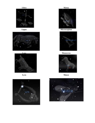 Libra Mensa
Lupus Microscopium
Lynx Monoceros
Lyra Musca
 