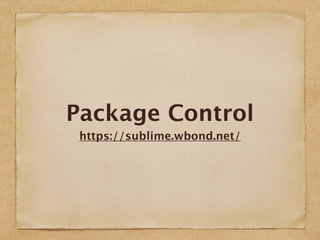 Package Control
https://sublime.wbond.net/
 