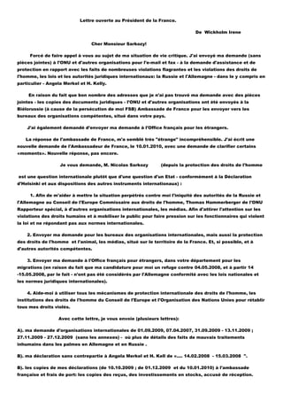 Lettre ouverte au Président de la France.
De Wickholm Irene
Cher Monsieur Sarkozy!
Forcé de faire appel à vous au sujet de...