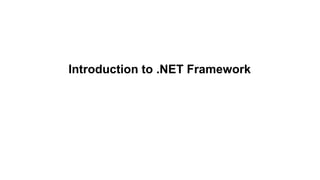 Introduction to .NET Framework
 