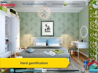 Hard gamification
 