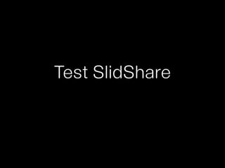 Test SlidShare
 