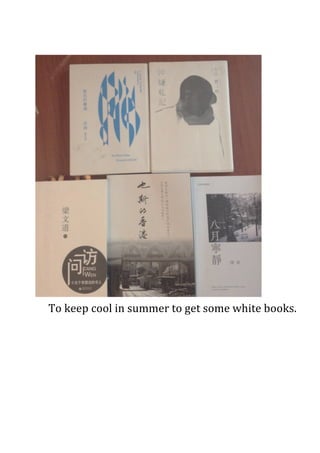 
To	
  keep	
  cool	
  in	
  summer	
  to	
  get	
  some	
  white	
  books.	
  
 
