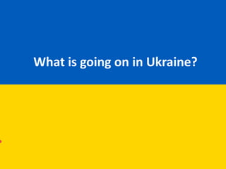 What is going on in Ukraine? 
 