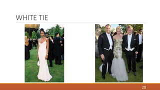 WHITE TIE 
20 
 