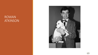 ROWAN 
ATKINSON 
69 
 