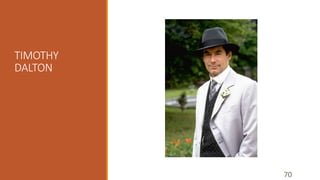 TIMOTHY 
DALTON 
70 
 