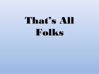 TThhaatt’’ss AAllll 
FFoollkkss 
