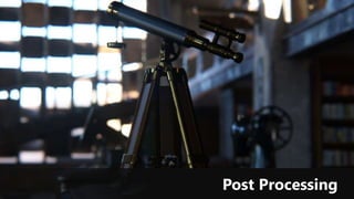 ポストプロセス
ポストエフェクトとカメラシミュレーション
Post Processing
 