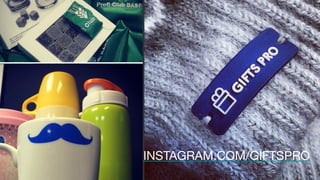 INSTAGRAM.COM/GIFTSPRO 
 