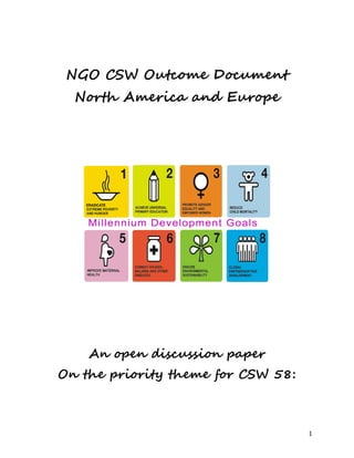 1 
NGO CSW Outcome Document 
North America and Europe 
An open discussion paper 
On the priority theme for CSW 58: 
 