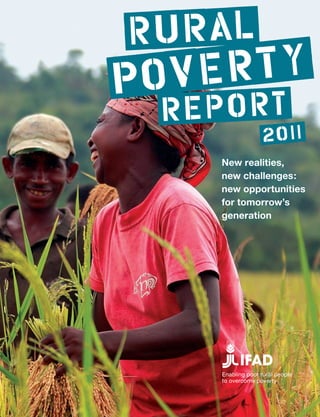 New realities, 
new challenges: 
new opportunities 
for tomorrow’s 
generation 
Enabling poor rural people 
to overcome poverty 
 