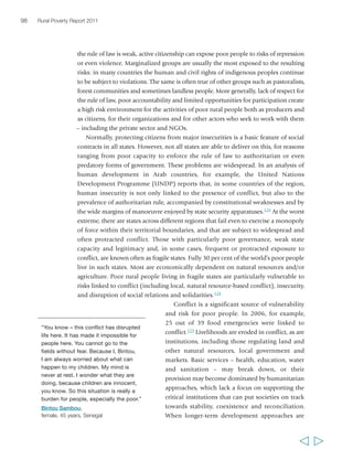 100 Rural Poverty Report 2011 
solve possible conflicts over access to or use of natural resources, or whether to invest 
in increasing productivity to tap market opportunities resulting from public policies 
or initiatives. 
The costs of corruption can also be substantial for rural people. They may, for 
instance, include higher costs and risk associated with using public roads; applying 
for licences and permits to set up enterprises or to 
create rural producers’ organizations; protecting 
community or individual rights to use local 
resources vis-à-vis private investors or government 
agencies; or protecting local interests in large-scale 
land deal negotiations. A recent World Bank study 
looks at the pervasive impact of ‘quiet corruption’ 
in countries in Africa – the malpractices of teachers, 
doctors, inspectors and other government 
representatives that do not involve monetary 
exchange. The study finds that this contributes to 
undermining the impact of investments to meet the 
MDGs, and that it directly affects poor rural people 
– the farmer who prefers not to buy fertilizers 
because s/he is unsure of the quality, or the child 
whose education suffers because the teacher fails to 
show up.126 In West and Central Africa, IFAD has 
found that the countries with the poorest 
performance in terms of food security are those 
with unstable governments, weak rule of law and 
higher prevalence of corruption – all of which result 
in a high risk environment for rural investments.127 
In Asia, UNDP has found that in some countries 
corruption undermines law enforcement in rural 
areas – where police may routinely demand bribes, 
or be in the pay of the landed elites who use it to 
control their tenants or workforce.128 Bribery is also 
used to gain illegal access to or use of natural 
resources, as well as in providing health and 
education services – those who are unable to bear 
the costs of bribery have no access to the services. In parts of the Middle East and 
North Africa, corruption has been linked to non-democratic government and to 
the presence of large, often overstaffed public sectors. Also important is the 
prevalence of informal patronage systems that can undermine the work of formal 
governance institutions.129 
  
Nawal Mohamed Khalil describes how 
poor the quality of health care services 
is at government hospitals. “When you 
go there, you find nothing. It is better 
not to go. There is no care at the 
hospital… [my son] got sick once and 
we went to the hospital. They did 
nothing for him. He came out half 
dead, and so we took him to a private 
doctor who saved him. We don’t rely 
on government hospitals… 
If somebody falls sick and… if she has 
money, she will go to a private doctor.” 
Nawal Mohamed Khalil, 
female, 47 years, Egypt 
“The villagers don’t know how much 
[they should pay] for the medicines 
and how much for an injection. How 
can we know these prices? They do 
not ask the price, they feel embarrassed 
to ask. They just pay the money that 
the village doctors ask for. In fact, the 
price of medicines in the village is the 
result of a lack of transparency. The 
state should take some measures… 
The prices should be posted out to let 
everybody know… 
Li Guimin, 
female, 50 years, China 
 
