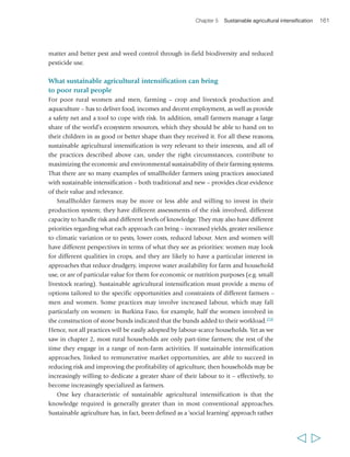 164 Rural Poverty Report 2011 
It emphasized the diversification of agriculture, the breeding of oxen to replace 
tractors, the use of IPM, the introduction of new practices in science and widespread 
training. Biopesticides and vermicomposts were locally produced; crop rotations, 
green manuring, intercropping and soil conservation were all incorporated into 
farming systems;264 and the policy contributed to a 40 per cent increase in food 
production between 1995 and 2000.265 
Many other countries have policies relative to some elements of sustainable 
intensification: the Philippines’ government stopped its fertilizer subsidy programme 
in 2009 and it has introduced a ‘balanced fertilization strategy’, aimed at promoting 
the use and management of location-specific combinations of inorganic and organic 
fertilizers; in Bangladesh, the first of four new large-scale waste composting plants 
opened in November 2008;266 in Brazil, three southern states support zero-tillage and 
conservation farming; in India, the state of Rajasthan provides support for watershed 
and soil management and incentives for biofertilizers; and Indonesia has banned 
selected pesticides and has a national programme for farmer field schools and IPM in 
rice. Finally, a number of countries have policy provisions supportive of organic 
agriculture, organic agriculture units in their ministries of agriculture, dedicated 
programmes and/or certification bodies. Bhutan even has a vision to ‘go organic’ 
nationwide by 2020. 
As the examples above show, there is a wide range of policy and institutional 
measures that governments can take to provide an enabling framework for sustainable 
agricultural intensification. The framework, and the measures required, may differ 
drastically from one country to another, reflecting the challenges and opportunities 
facing smallholder agriculture in the country, the current institutional and policy 
framework, and the shared vision of national stakeholders about the degree and 
orientation of the transformation required. In this section, we review six possible 
elements of such a framework: land tenure, as a precondition for small farmers to 
adopt these practices; pricing and regulation, as a way of shaping farmers’ technology 
choices; payment for environmental services (PES), for providing incentives to farmers 
to adopt sustainable agricultural practices; agricultural education, to build and 
transform the skills of rural children, youth, agricultural scientists and service providers; 
agricultural research, which needs to be better shaped for a sustainable intensification 
agenda; and agricultural advisory services, which can assist small farmers to develop 
their understanding of sustainable intensification practices. 
Land tenure 
Land access and tenure security influence the extent to which farmers are prepared or 
able to invest in improvements in production and sustainable land management, adopt 
new technologies and promising innovations, or access finance for on-farm investment 
and working capital. Since the full benefits of many sustainable practices accrue over 
  
 