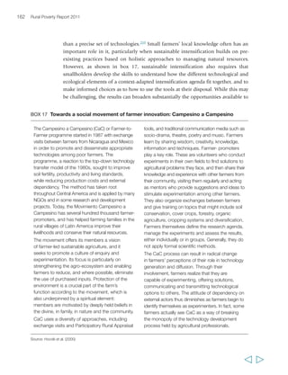 several years rather than immediately, secure tenure 
that provides the incentive for farmers to invest 
their labour and capital is vital for their success. 
Success of future endeavours to promote agricultural 
technologies for climate change mitigation and/or 
adaptation will also be predicated on security of 
tenure for rural men and women.267 Security of access 
to land and other resources is also paramount for 
livestock producers to be able to participate in more 
sustainable intensification practices, including those 
that require better integration between livestock and 
crop production systems. 
Acquiring more land is often part of the process 
of escaping poverty.268 In most cases, this is most 
easily done by renting in land. On the other hand, 
small landowners who want to diversify out of 
farming need to be able to rent out their land 
without losing it – since it often represents 
important capital and a safety net. Land tenure 
systems that allow renting in and out easily, can 
contribute to creating an enabling environment for 
more farmers to take up sustainable intensification 
approaches, and there is also some evidence that 
they can facilitate poverty reduction. For example, 
land rental markets in China have improved tenant 
household welfare by a quarter, enabled landlords 
to diversify occupationally, and increased plot 
productivity by around 60 per cent. Poorer groups 
have also benefited, because as better educated 
people join the non-farm labour force, poorer, less 
educated farmers are able to rent in land from them. 
This suggests that land rental systems should be 
facilitated also in other regions.269 
Chapter 5 Sustainable agricultural intensification 165 
Randriamahefa tells how he migrated to 
rent land and how he had different deals 
with two owners. It was through the 
second, more beneficial contract that he 
finally made a breakthrough and 
returned home as someone who had 
succeeded. “I’d heard that the land up 
there was productive, so I headed for 
the fields and left the rickshaw pulling 
behind… I rented land [for] 50,000 ariary 
per hectare [but] we still split the 
harvest with the owner… So there I 
was, sitting on that land, paying the 
rent, and dividing the harvest with the 
owner… My friend supplied the oxen 
to turn the soil. Then… having stayed 
there, after two years things turned 
[out well], and I had seed after that 
harvest… with that I purchased two 
head of cattle and a single ox. Then 
my friend said to me, ‘Even though 
you’ve made a little on this land, leave 
this land that is making you suffer. 
There is some land of a friend of mine 
[and] there it’s only an even split [of 
the harvest], and without rent for the 
land as well.’ So I went and planted 
that field that year, and it was a massive 
harvest! I’d planted two gunnies [of 
seed], and harvested 40 gunnies. And 
there is a buyer, a factory that receives 
the produce there… My suffering was 
relieved, I was happy… I bought a 
barrel again, a plough again, and 
brought them home, and my relatives 
said I was very successful for having 
brought home those possessions!” 
Randriamahefa, 
male, 49 years, Madagascar 
Pricing and regulation 
With agricultural technologies as with all else, prices 
influence demand. Subsidies on agrochemicals and inorganic fertilizers, or on 
agricultural water, all encourage their use, and indeed those subsidies played an 
important role during the Green Revolution. In some regions, phasing out those 
subsidies makes much sense (see box 18). In Asia, it has been suggested that doing 
  
 