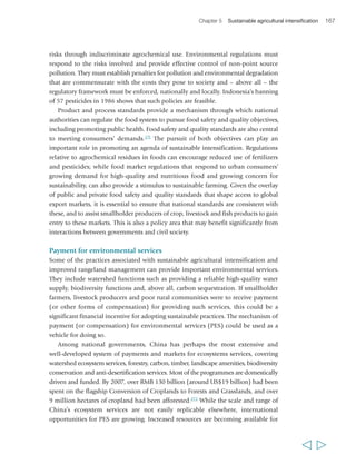 170 Rural Poverty Report 2011 
While there are significant challenges, the development of the forest carbon market 
shows that they can gradually be overcome. In addition, important lessons are being 
learned about how to make PES work: an IFAD review of pro-poor payments for 
watershed services highlights the importance of ensuring an appropriate and effective 
institutional framework at the community, catchment and national level, and it 
stresses that farmers (and poor rural communities in general) will likely require 
significant and sustained logistic, technical, legal and financial assistance to 
participate in PES. It also points to the need to get the incentives right for farmers in 
terms of providing short-term economic benefits and reliable long-term income.275 
These may not always need to be financial: under the World Agroforestry Centre 
RUPES programme, non-financial incentives have motivated smallholder farmers to 
adopt agroforestry practices. This learning process will continue. In addition, the 
likelihood is that funding for PES and carbon sequestration will continue to grow. 
In light of this, there is an important role for governments, civil society and donors 
to play in pushing for the development of carbon markets that are accessible to small 
farmers and that have a poverty focus. 
  
“There should be agriculture-related 
subjects [in the school curriculum] 
so that we get more information on 
agriculture, its cultivation methods. 
Which crop is grown in which 
season? How to use pesticides?” 
Salma Bibi, 
female, 20 years, Pakistan 
 