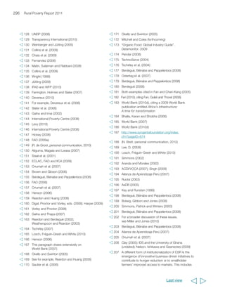 ACDI/VOCA. 2007. Agricultural exports and rural 
incomes (AERI) dairy and livestock project. 
Final report. ACDI/VOCA, Washington, D.C. 
Acker, D., and L. Gasperini. 2009. Education for rural 
people: The role of education, training and capacity 
development in poverty reduction and food security. 
Rome: Food and Agriculture Organization of the 
United Nations. 
ActionAid. 2008. Impact of agro-import surges 
in developing countries. Johannesburg: 
ActionAid International. 
Africa Rice Centre. 2008. NERICA adoption and 
impact: Summary of findings from four countries. 
Research and Development Brief. Available at: 
http://www.warda.org/publications/brochure/Nerica 
%20Impact%20August%202008.pdf 
African Development Bank (AfDB). 2008. African 
development report 2008/2009: Conflict resolution, 
peace and reconstruction in Africa. Oxford: Oxford 
University Press. 
_____. 2009. African economic outlook 2009. 
Available at: 
http://www.afdb.org/en/knowledge/publications/ 
african-economic-outlook-2009/ 
Agricultural Research for Development (CIRAD). 2010. 
Inventing a new form of agriculture. 
Available at: 
http://www.cirad.fr/en/research-operations/priority-lines- 
of-research/ecological-intensification/research-issues 
Ahmed, A.U., R. Vargas Hill, L.C. Smith, 
D.M. Wiesmann, T. Frankenberger, K. Gulati, 
W. Quabili, and Y. Yohannes. 2007. The world’s 
most deprived: Characteristics and causes of 
extreme poverty and hunger. Washington, D.C.: 
International Food Policy Research Institute. 
Alam, G.M. 2008. The role of technical and vocational 
education in the national development of 
Bangladesh. Asia-Pacific Journal of Cooperative 
Education 9(1): 25-44. 
Alianza de Aprendizaje Perú and Plataforma Regional 
Andina (RURALTER). 2007. Mecanismos de 
articulación de pequeños productores rurales con 
empresas privadas en el Perú. Lima: Alianza de 
Aprendizaje Perú. 
Aliguma, L., D. Magala, and S. Lwasa. 2007. Uganda: 
Connecting small-scale producers to markets: 
The case of the Nyabyumba United Farmers Group 
in Kabale district. Regoverning Markets Innovative 
Practice Series. London: International Institute for 
Environment and Development. 
Alinovi, L., G. Hemrich, and L. Russo. 2007. Addressing 
food insecurity in fragile states: Case studies from 
the Democratic Republic of the Congo, Somalia and 
Sudan. ESA Working Paper 07-21, Agricultural 
Development Economics Division, Food and 
Agriculture Organization of the United Nations, Rome. 
Allison, E.H., and M-C. Badjeck. 2004. Fisheries 
co-management in inland waters: A review of 
international experience. Available at: 
ftp://ftp.fao.org/FI/DOCUMENT/sflp/SFLP_ 
publications/from_lib/aj268e00.pdf 
Anand, G. 2010. Green revolution in India wilts as 
subsidies backfire. The Wall Street Journal, 22 February. 
Anand, S., P. Segal, and J.E. Stiglitz. 2010. Debates 
on the measurement of global poverty. Oxford: 
Oxford University Press. 
Anderson J.R. 2007. Agricultural advisory services. 
Background paper for the World Bank World 
development report 2008: Agriculture for 
development. Available at: 
http://go.worldbank.org/GLF6HRYFI0 
Angelelli, P., R. Moudry, and J.J. Llisterri. 2006. 
Institutional capacities for small business policy 
development in Latin America and the Caribbean. 
Washington, D.C.: Inter-American Development Bank. 
Anríquez, G. 2007. Long-term rural demographic 
trends. ESA Working Paper No. 07-19, 
Agricultural Development Economics Division, 
Food and Agriculture Organization of the 
United Nations, Rome. 
Anseeuw, W., and C. Alden, eds. 2010. The struggle 
over land in Africa: Conflicts, politics and change. 
Cape Town, South Africa: Human Sciences Research 
Council Press. 
Aranda, J., and C. Morales. 2002. Poverty alleviation 
through participation in fair trade coffee networks: 
The case of CEPCO, Oaxaca, Mexico. 
Report prepared for Fair Trade Research Group, 
Colorado State University, Fort Collins, USA. 
299 
  
Sources 
 