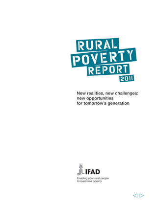 New realities, new challenges: 
new opportunities 
for tomorrow’s generation 
  
Enabling poor rural people 
to overcome poverty 
 