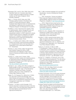 Haggblade, S., P.B.R. Hazell, and T. Reardon, eds. 
2009. Transforming the rural nonfarm economy: 
Opportunities and threats in the developing world. 
Baltimore, USA: John Hopkins University Press/New 
Delhi: Oxford University Press. 
Hall, A. 2009. Challenges to strengthening agricultural 
innovation systems: Where do we go from here? 
In Farmer first revisited: Innovation for agricultural 
research and development, eds. I. Scoones and 
J. Thompson. Oxford: ITDG Publishing. 
Hall, G., and H.A. Patrinos, eds. 2010. Indigenous 
peoples, poverty and development – Draft 
manuscript, released during the Ninth Session of the 
United Nations Permanent Forum on Indigenous 
Issues, 19-30 April. 
Hanks, D. 2006. Building sustainable livelihoods 
through agriculture in Honduras. Unpublished article, 
Canadian Bahá’í International Development Agency, 
Almonte, Canada. 
Harper, C. 2009. Moving out of poverty: Success from 
the bottom up. The Overseas Development blog. 
Available at: 
http://blogs.odi.org.uk/blogs/main/archive/2009/06/ 
04/poverty_social_relations.aspx 
Harper, M. 2009. Inclusive value chains in India: 
Linking the smallest producers to modern markets. 
Singapore: World Scientific Publishing. 
Harriss, J. 2005. Do political regimes matter? Poverty 
reduction and regime differences across India In 
Changing paths, eds. P. Houtzager and M. Moore. 
Ann Arbor, USA: University of Michigan Press. 
Hazell, P.B.R. 2009. Transforming agriculture: 
The green revolution in Asia. In Millions fed: Proven 
successes in agricultural development, eds. 
D.J. Spielman and R. Pandya-Lorch. Washington, 
D.C.: International Food Policy Research Institute. 
Headey, D. 2010. Rethinking the global food crisis: The 
role of trade shocks. IFPRI Discussion Paper 00958, 
International Food Policy Research Institute, 
Washington, D.C. 
Hellin, J., and S. Higman. 2002. Los pequeños 
agricultores y los mercados especializados: 
Lecciones aprendidas en la región Andina. AGREN 
Documento No. 118:45. 
Helling, J., M. Lundy, and M. Meijer. 2007. Farmer 
organization, collective action and market access in 
Meso-America. CAPRi Working Paper No. 67, 
International Food Policy Research Institute, 
Washington, D.C. 
Sources 307 
Hellmuth M.E., D.E. Osgood, U. Hess, A. Moorehead, 
and H. Bhojwani, eds. 2009. Index insurance 
and climate risk: Prospects for development and 
disaster management. New York: International 
Research Institute for Climate and Society, 
Columbia University. 
Henao, J., and C. Baanante. 2006. Agricultural 
production and soil nutrient mining in Africa: 
Implications for resource conservation and policy 
development. Technical bulletin. Alabama, USA: 
International Fertilizer Development Center. 
Henson, S. 2006. New markets and their supporting 
institutions: Opportunities and constraints for 
demand growth. Background paper for the 
World Bank World development report 2008: 
Agriculture for development. Available at: 
http://go.worldbank.org/GLF6HRYFI0 
Henson, S., and J. Blandon. 2007. The impact of food 
safety standards on an export-oriented supply 
chain: Case of the horticulture sector in Guatemala. 
InFERG Working Paper No. 5_FS, International Food 
Economy Research Group, Department of Food, 
Agricultural and Resource Economics, University of 
Guelph, Ontario, Canada. 
Hess, U., and P. Hazell. 2009. Sustainability and 
scalability of index-based insurance for agriculture 
and rural livelihoods. In Innovations in insuring the 
poor, eds. R. Vargas Hill and M. Torero. Washington, 
D.C.: International Food Policy Research Institute. 
Hickey, S. 2006. The politics of what works in 
reducing chronic poverty. A synthesis report for 
the Ministry of Foreign Affairs, The Netherlands. 
Working Paper 91, Chronic Poverty Research 
Centre, Manchester, UK. 
Hocdé, H., J.I. Vasquez, E. Holt, and A.R. Braun. 
2000. Towards a social movement of farmer 
innovation: Campesino a campesino. LEISA 
Magazine 16(2): 26-27. 
Hoddinott, J. 2009. Risk and the rural poor. In 
Innovations in insuring the poor, eds. R. Vargas Hill 
and M. Torero. Washington D.C.: International Food 
Policy Research Institute. 
Hoffler, H. 2008. Increasing food prices on the world 
market: what is the impact on farmers in developing 
countries? A brief look at Mexico, Burkina Faso, 
Kenya and Cambodia. Rapid survey for the 
GTZ Working Group on Food Crisis, Deutsche 
Gesellschaft für Technische Zusammenarbeit (GTZ) 
GmbH, Bonn, Germany. 
  
 