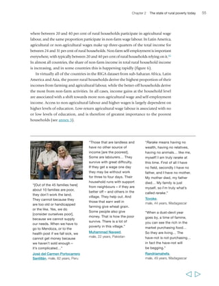 56 Rural Poverty Report 2011 
Rural to urban and international migration are also important for many rural 
households as a livelihood strategy and as a tool for managing risk related to 
agriculture and other rural-based activities. Migration can provide opportunities for 
more secure incomes and for better access to education, especially beyond the primary 
level. A recent study finds that, while it may not be the people from the poorest 
households who migrate, it is people from the poorest areas who do so.43 Remittances 
have become a significant element of household incomes in much of the developing 
world; in most of the countries in the RIGA dataset from sub-Saharan Africa, Latin 
America and Asia, between 20 and 80 per cent of rural households received private 
transfers. There is also a very mixed pattern of transfers by level of income: although 
wealthier households generally gain more in absolute terms, poor households count 
remittances as a vital component of their income and a key element of their strategies 
to reduce their vulnerability to food insecurity and address sources of risk. 
The discussion so far has focused on livelihood strategy patterns and differences 
among them at regional and country levels. Yet it is also important to bear in mind that 
economic opportunities within and outside agriculture and, as a result, household 
  
“A person believes he’ll relinquish 
some of his poverty, that he’ll find 
something small [to help him] when 
he migrates. To find relief from 
poverty, to find something small, to 
purchase a cow, which would bear 
offspring… that’s what one looks 
for in migration.” 
Manantane Babay, 
male, 19 years, Madagascar 
 