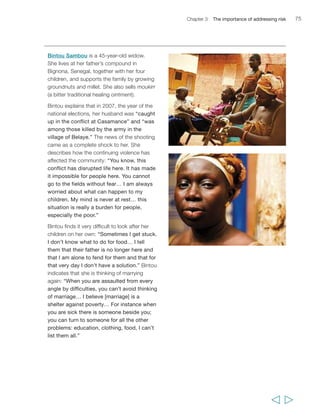 Chapter 3 The importance of addressing risk 77 
Risk avoidance strategies thus have high opportunity costs: some studies estimate 
that average farm incomes could be 10 to 20 per cent higher in the absence of risk.73 
Poor rural households seek to manage risks in a variety of ways. Above all, their 
strategies are based on diversification, i.e. diversifying the use of the factors of 
production at their disposal – land, labour and capital. For instance, different 
household members may invest their time and cash in a range of income-generating 
activities on- and off-farm to avoid overexposure to the risks of agriculture or non-farm 
activities alone.74 For an ever-increasing number of households, farming 
represents a buffer against shocks, while off-farm activities are the vehicle for increasing 
household income. For many others, non-farm activities – including migration – 
complement and reduce the risks attached to agriculture. Within agriculture itself, 
smallholders may use highly diversified cropping or mixed livestock and cropping 
(or farming and aquaculture) systems to reduce risk. For instance, not only may they 
use different crops but also different varieties of the same crop, which they may plant 
at different times to reduce the risk of total crop failure in the event of drought. In 
drought-prone areas of India, for example, farmers carefully choose rice varieties, a 
planting date, a method for crop establishment, and weeding and fertilization practices 
to minimize the impact of drought.75 The cultivation of home gardens and the 
collection of wild foods and herbs, which are generally rural women’s responsibilities, 
can also play an important role in buffering risks by securing production of crops that 
can supplement household nutrition and generate complementary income. 
Asset accumulation (including money, land, livestock and other assets) is also 
critical to build a buffer against shocks, and a crucial component of risk management 
strategies at the household level. Even the poorest rural people save, often as part of 
a group. Building up a reserve against unforeseen shocks is an important motivation 
for saving. Livestock represent a key asset in this regard, not only in pastoralist 
communities but more broadly. Animal products, such as eggs and milk, can be 
produced, processed and sold throughout the year without seasonal restrictions, 
which helps the household cash flow, including when there are unforeseen 
expenses.76 Rural women are often primarily responsible for this particular aspect of 
rural households’ risk management strategies; they tend to small livestock and collect, 
process and sell eggs and dairy products. Accumulation of livestock assets can also 
serve as a buffer to face shocks, because livestock are relatively easy to sell in order to 
smooth consumption when food prices rise, expenditure needs increase or incomes 
fall. On the other hand, livestock are not immune to risks and shocks related 
to climate, environmental degradation, water scarcity and diseases, for instance. 
A worsening risk environment for livestock production and asset accumulation can 
severely tax the resilience of poor rural households. 
When shocks strike, people employ a wide range of coping strategies. These include 
increasing their reliance on wage income or seasonal out-migration; drawing down 
  
 