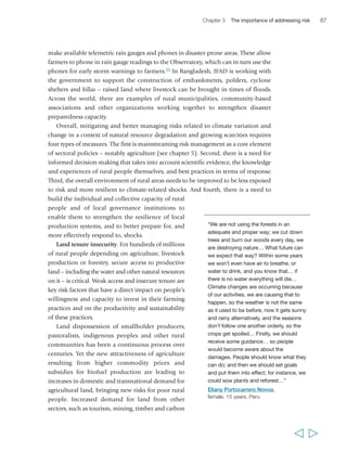 Chapter 3 The importance of addressing risk 89 
positive. Many deals contain promises of financial investment, employment, technology 
transfers and income generation, but the evidence is scant as to whether these have 
been fulfilled. Initial research suggests that at least some large-scale acquisitions (e.g. for 
monoculture plantations in some areas) have not met expectations and have had a 
negative impact. But there is also evidence that some foreign investments in agriculture 
(typically smaller deals that do not necessarily include land acquisition) are having a 
positive impact. The balance of benefits and costs to poor rural people depends on the 
details of land deal negotiations. However, many of the long-term leases negotiated 
recently in Africa between states and foreign companies, including sovereign funds, are 
very unspecific on a range of key issues including how the investments will benefit 
holders of local land use rights and local communities more broadly.97 Box 3 describes 
two recent initiatives aimed at promoting good land governance and responsible 
investment in agriculture. 
In many countries, the increasing value of land is 
leading to the concentration of landholdings into 
the hands of a few owners. For example, Peru now 
has greater disparities in land ownership than 
before the agrarian reform of the mid-1970s.98 As the 
population grows, this leaves less land available for 
poor producers, and contributes to the fragmentation 
of landholdings among those most dependent on 
land for their survival. In such circumstances, and 
compounded with land degradation in many areas, 
the risks of insufficient production on existing 
landholdings, if not of outright landlessness, are 
magnified. Fragmentation has resulted in a rapid 
decline in average smallholder farm sizes over the past 50 years: in India, for example, 
average landholding size fell from 2.6 hectares in 1960 to 1.4 hectares in 2000 and it 
is still declining. In Bangladesh, the Philippines and Thailand, average farm sizes have 
declined and landlessness has increased over approximately 20 years. In Cambodia, 
rural landlessness went from 13 per cent in 1997 to 20 per cent in 2004. Similarly, in 
Eastern and Southern Africa, cultivated land per capita has halved over the last 
generation and, in a number of countries, the average cultivated area today amounts to 
less than 0.3 hectares per capita.99 In some countries, farm sizes are so small that people 
have to either farm part-time and look for income elsewhere or, where market 
opportunities permit, adopt more intensive, commercialized production systems. 
“The richest farmer in this village 
20 years ago owned about 40 acres 
[of land]. Today those that have more 
than one acre are deemed to be rich… 
the farming area has shrunk considerably 
because people are building houses in 
this area and the village is no longer 
enough to accommodate the growing 
numbers of people.” 
Ibrahiem Abo Zeid, 
male, 55 years, Egypt 
Land legislation (and its implementation) has a mixed record in protecting the 
interests of poor people and thus reducing risks of land dispossession or fragmentation. 
Land reforms have worked for poor rural people when they have been characterized by 
strong local accountability, due attention to secondary use rights and support to poor 
  
 