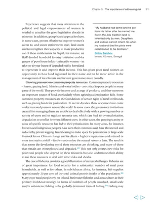 Chapter 3 The importance of addressing risk 93 
recognition of the territorial entitlements of indigenous and tribal peoples. 
Community-based approaches to rangeland management have also been the focus of 
much innovation and public support in recent years, with a view to addressing risks 
related to natural resource degradation, water stress, conflict and adaptation to climate 
change (see box 4). In such contexts, the existence of clear economic incentives 
(e.g. through improved veterinary and breeding services) for poor households to 
participate in improved management of natural resources is also important, and so 
is institutional change towards more inclusive governance. 
Increasingly it is being realized that some types of common property resources 
can provide important environmental services. There is a rapidly expanding range of 
schemes making payments for environmental services such as biodiversity functions, 
carbon sequestration, landscape beauty and watershed functions; common property 
resources such as forests and grazing lands can greatly contribute to these. 
Participation in such schemes can strengthen the ability of communities to manage 
risks related to environmental changes – including climate change – through better 
adaptation and more resilient practices. However, as we will discuss in chapter 5, in 
order for poor rural people to participate in such schemes, some of the challenges they 
face also need to be mitigated, notably by securing their land entitlements and by 
strengthening their capabilities. 
  
BOX 4 Community-based rangeland management in Morocco 
In 1995, more than 12 per cent of rangelands in 
Morocco were degraded, and it was realized that 
if this was not addressed, rangeland degradation 
would jeopardize the livelihood of millions of 
pastoral households. It was in this context that 
an IFAD-supported project in Eastern Morocco 
sought to develop a community-based rangeland 
management approach in an area covering 
four communes with 3 million hectares and a 
population of about 58,000 people. 
The project approach was based on five principles: 
(a) taking rural communes and tribal affiliation as 
the two bases for the creation of cooperatives; 
(b) reorganizing tribal institutions into pastoral 
management cooperatives responsible for choosing 
technology options and managing their resources; 
(c) requiring tribal members to purchase ‘social 
shares’ in the cooperatives to access cooperative 
services and improved pastures; (d) supporting 
pastoralist mobility through new, flexible livestock 
management systems; and (e) engaging in 
consensual decision-making processes. 
Through the project, 44 cooperatives were 
created, involving 9,000 households in 15 rural 
communes. The project had a positive impact 
on the environment – by increasing dry matter 
from 150 kilograms to 800 kilograms per hectare; 
on the nomadic pastoral system – by reducing 
transhumance to shorter distances; and on 
animal health – by delivering health and veterinary 
services. Critically, government technical institutions 
supported a process that reduced their control 
over the development of rangelands. Today, all new 
range development efforts in Morocco are being 
implemented using this approach, which is also 
being adopted by other countries in the region. 
Source: IFAD, IFPRI and ICARDA (2004) 
 