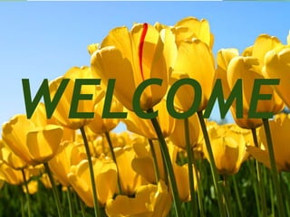 WELCOME 
 