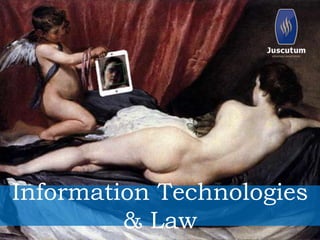 Information Technologies 
& Law 
 