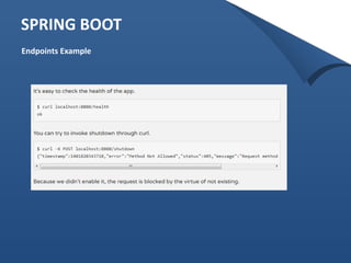 SPRING BOOT 
Endpoints Example 
 