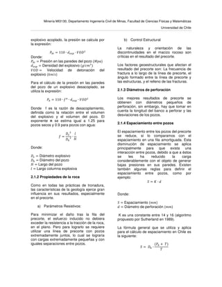 Minería MI3130, Departamento Ingeniería Civil de Minas, Facultad de Ciencias Físicas y Matemáticas 
Universidad de Chile 
explosivo acoplado, la presión se calcula por 
la expresión: 
 = 110 ∙ 	
 ∙  