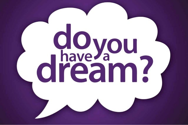 do you have a dream