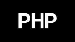 PHP 
 