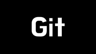 Git 
 