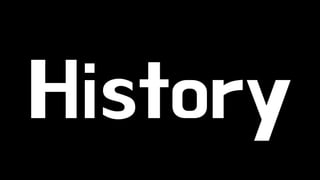 History 
 
