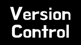Version 
Control 
 