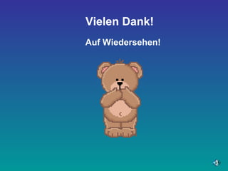 Vielen Dank! 
Auf Wiedersehen! 
