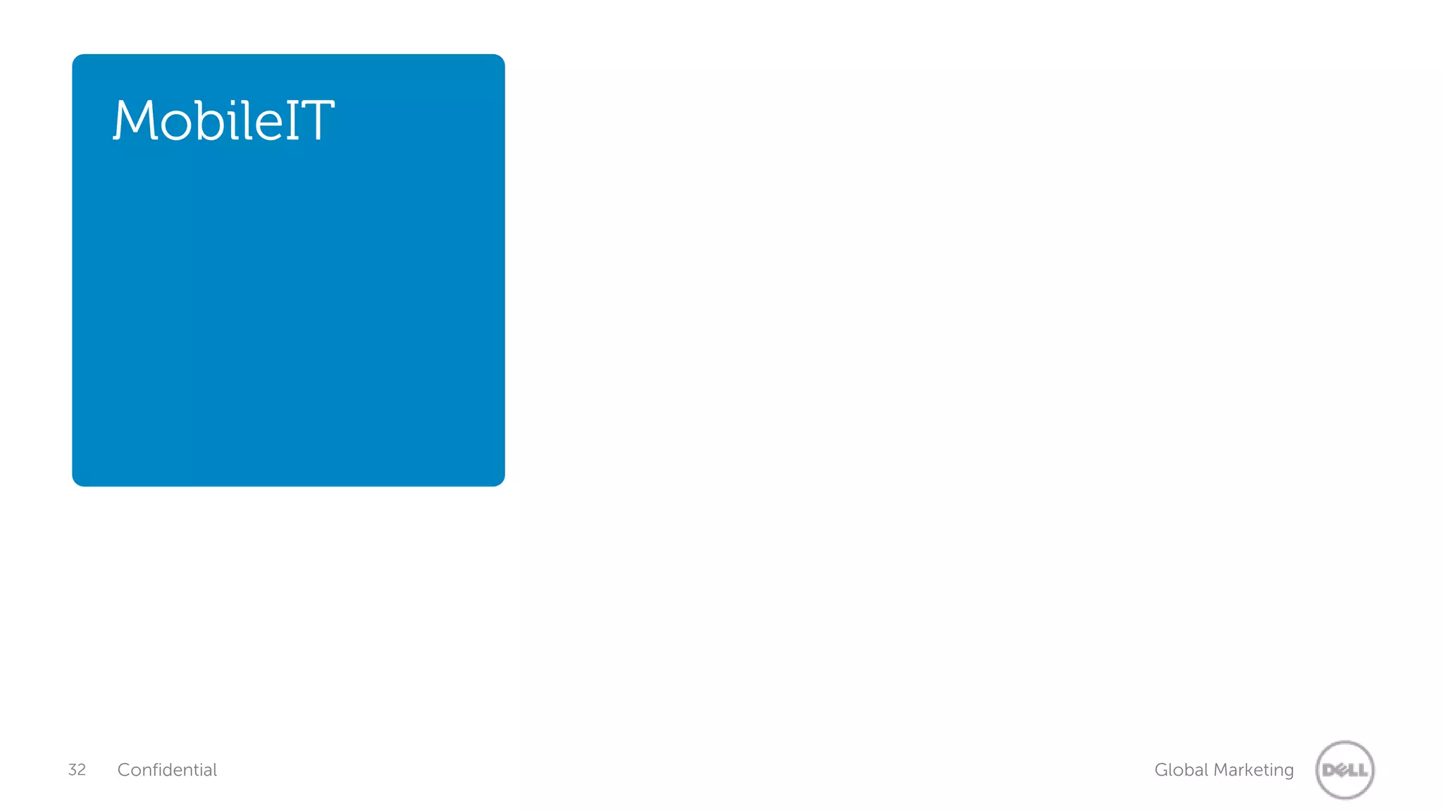 MobileIT 
32 Confidential Global Marketing 
 