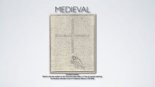 MEDIEVAL 
Cruciform poems.+ 
World is the text written by the God and every letter in it has its sacred meaning.+ 
De laudibus sanctae crucis of Hrabanus Maurus (784-856)+ 
 